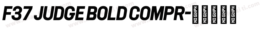 F37 Judge Bold Compr字体转换